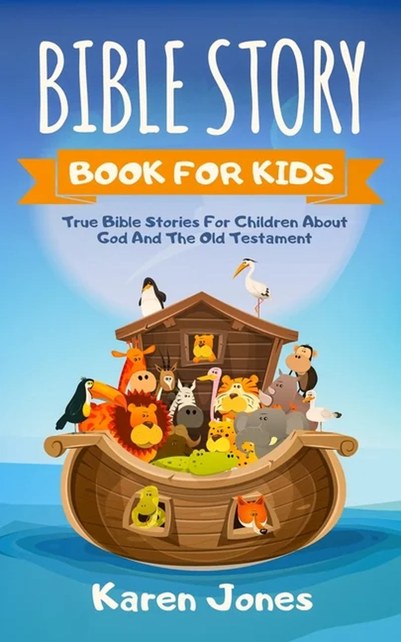 Bible Story Book for Kids: True Bible Stories for Children about the Old Testament Every Christian Child Should Know, (Paperback)